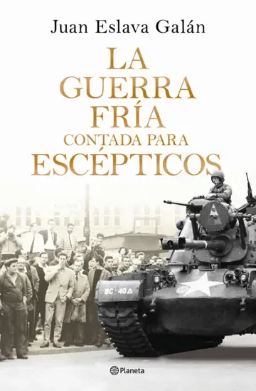 Portada de La Guerra Fría contada para escépticos — Tapa dura con sobrecubierta · Editorial Planeta