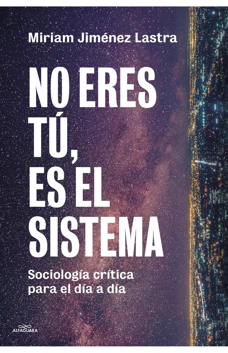 Portada de No eres tú, es el sistema — Tapa blanda con solapas · Alfaguara